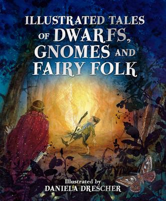 Illustrated Tales of Dwarfs, Gnomes and Fairy Folk