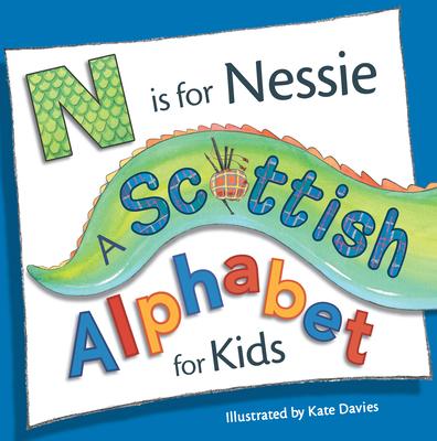 N Is for Nessie: A Scottish Alphabet for Kids