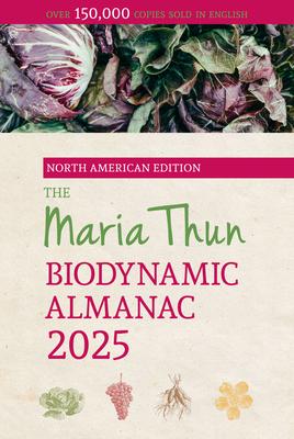 The North American Maria Thun Biodynamic Almanac: 2025