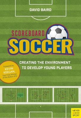 Scoreboard Soccer: Creating the Environment to Promote Youth Player Development