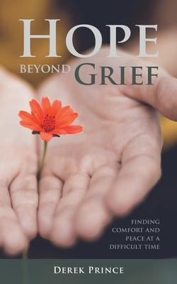 Hope Beyond Grief: Finding Comfort and Peace at a Difficult Time