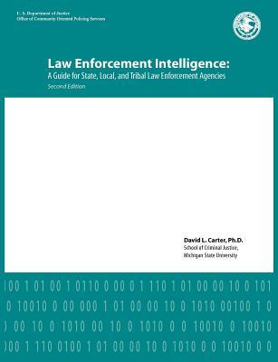 Law Enforcement Intelligence: A Guide for State, Local, and Tribal Law Enforcement Agencies (Second Edition)