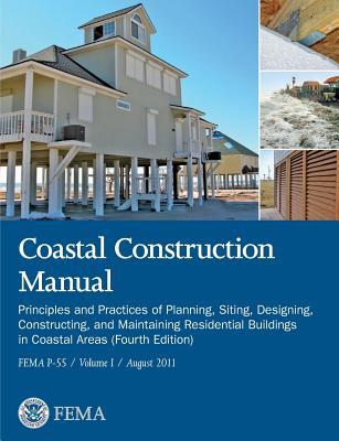 Coastal Construction Manual Volume 1: Principles and Practices of Planning, Siting, Designing, Constructing, and Maintaining Residential Buildings in Subscription