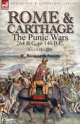 Rome and Carthage: the Punic Wars 264 B.C. to 146 B.C.