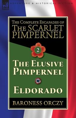 The Complete Escapades of The Scarlet Pimpernel-Volume 2: The Elusive Pimpernel & Eldorado