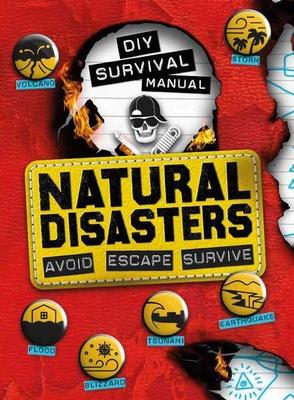 DIY Survival Manual: Natural Disasters: Avoid. Escape. Survive.