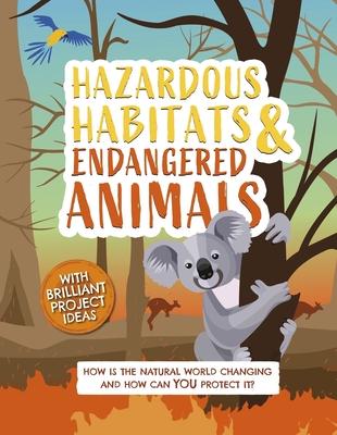 Hazardous Habitats and Endangered Animals: How Is the Natural World Changing, and How Can You Protect It? Subscription