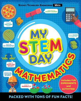 My Stem Day: Mathematics: Packed with Fun Facts and Activities!