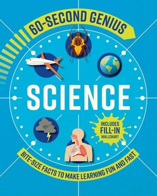 60 Second Genius: Science: Bite-Size Facts to Make Learning Fun and Fast