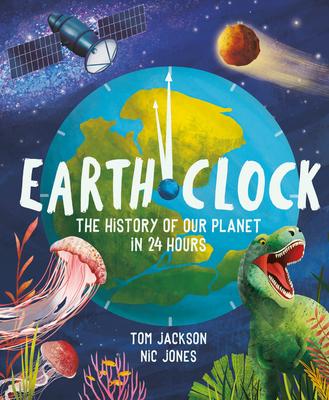 Earth Clock: The History of Our Planet in 24 Hours