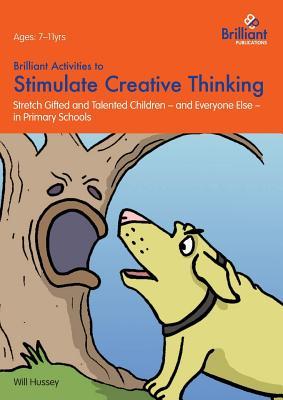 Brilliant Activities to Stimulate Creative Thinking: Stretch Gifted and Talented Children - And Everyone Else - In Primary Schools Subscription