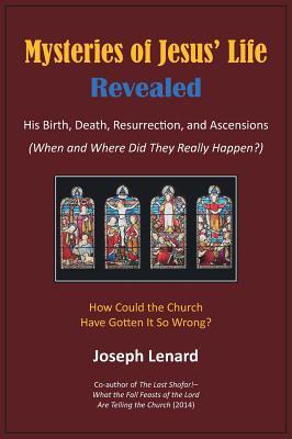 Mysteries of Jesus' Life Revealed: His Birth, Death, Resurrection, and Ascensions