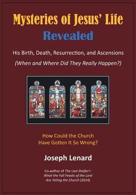 Mysteries of Jesus' Life Revealed: His Birth, Death, Resurrection, and Ascensions