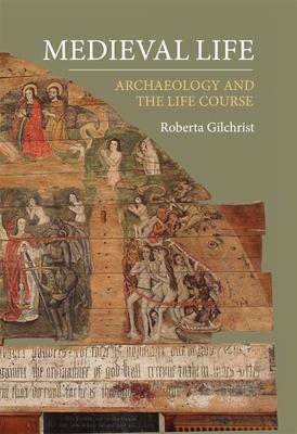 Medieval Life: Archaeology and the Life Course Subscription