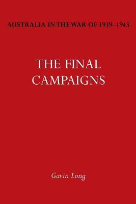 Australia in the War of 1939-1945 Vol. VII: The Final Campaigns