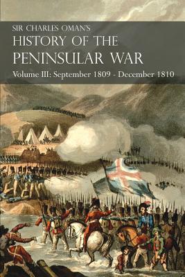 Sir Charles Oman's History of the Peninsular War Volume III: September 1809 - December 1810, Ocaa, Cadiz, Bussaco, Torres Vedras