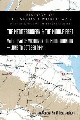 MEDITERRANEAN AND MIDDLE EAST VOLUME VI; Victory in the Mediterranean Part II, June to October 1944. HISTORY OF THE SECOND WORLD WAR: United Kingdom M