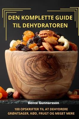 Den Komplette Guide Til Dehydratoren