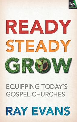 Ready Steady Grow: Equipping Today's Gospel Churches