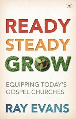 Ready Steady Grow: Equipping Today's Gospel Churches