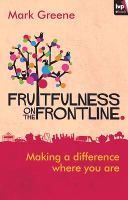 Fruitfulness on the Frontline: Making a Difference Where You Are