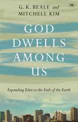 God Dwells Among Us: Expanding Eden To The Ends Of The Earth Subscription