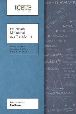 Educacin Ministerial que Transforma: Modelar y ensear la vida transformada