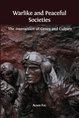 Warlike and Peaceful Societies: The Interaction of Genes and Culture