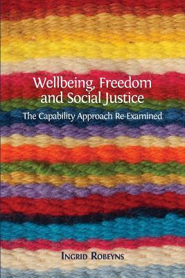 Wellbeing, Freedom and Social Justice: The Capability Approach Re-Examined