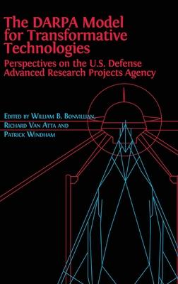 The DARPA Model for Transformative Technologies: Perspectives on the U.S. Defense Advanced Research Projects Agency