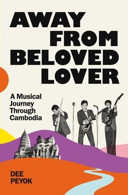 Away from Beloved Lover: A Musical Journey Through Cambodia