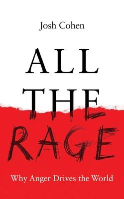 All the Rage: Why Anger Drives the World