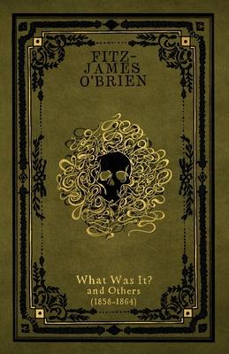 What Was It?: and Others (1858-1864) Subscription