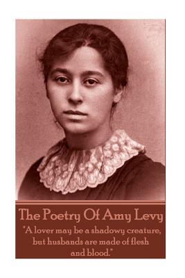 The Poetry Of Amy Levy: "A lover may be a shadowy creature, but husbands are made of flesh and blood."