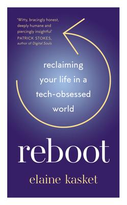 Reboot: Reclaiming Your Life in a Tech-Obsessed World