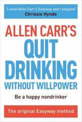 Allen Carr's Quit Drinking Without Willpower: Be a Happy Nondrinker Subscription
