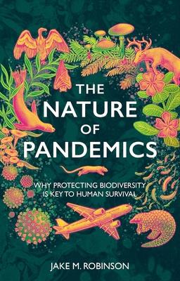 The Nature of Pandemics: Why Protecting Biodiversity Is Key to Human Survival Subscription
