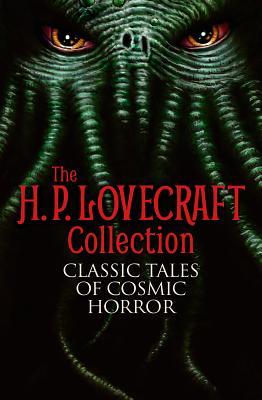 The H. P. Lovecraft Collection: Classic Tales of Cosmic Horror