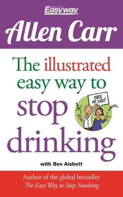 The Illustrated Easy Way to Stop Drinking: Free at Last!