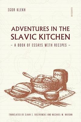 Adventures in the Slavic Kitchen: A book of Essays with Recipes Subscription