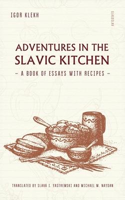 Adventures in the Slavic Kitchen: A book of Essays with Recipes Subscription