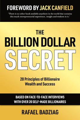 The Billion Dollar Secret: 20 Principles of Billionaire Wealth and Success