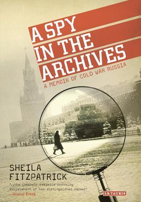 A Spy in the Archives: A Memoir of Cold War Russia Subscription