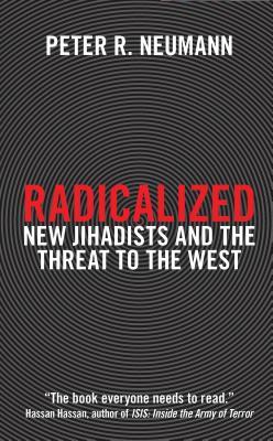 Radicalized: New Jihadists and the Threat to the West