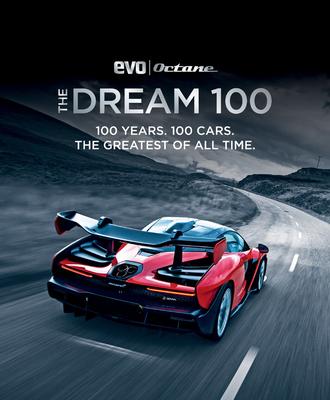 The Dream 100 from Evo and Octane: 100 Years. 100 Cars. the Greatest of All Time.