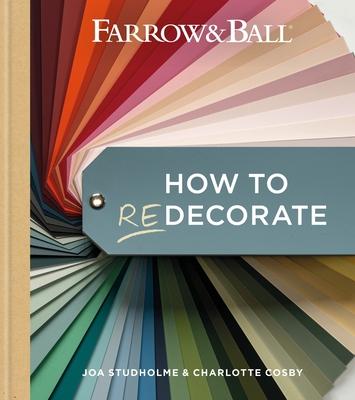 Farrow & Ball How to Redecorate: Transform Your Home with Paint & Paper