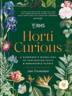 Horti Curious: A Gardener's Miscellany of Fascinating Facts & Remarkable Plants