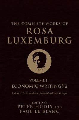 The Complete Works of Rosa Luxemburg, Volume II: Economic Writings 2