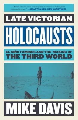 Late Victorian Holocausts: El Nio Famines and the Making of the Third World