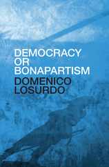 Democracy or Bonapartism: Two Centuries of War on Democracy Subscription